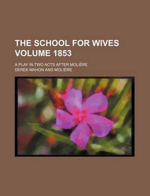 Book cover for The School for Wives; A Play in Two Acts After Molia]re