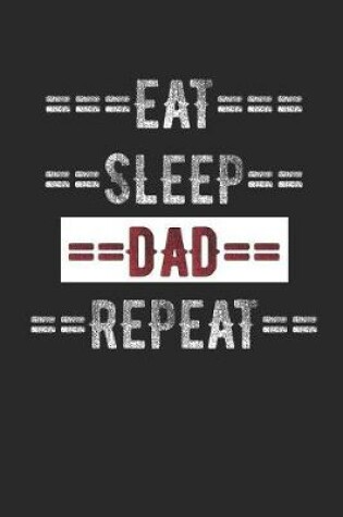 Cover of Father Journal - Eat Sleep Dad Repeat