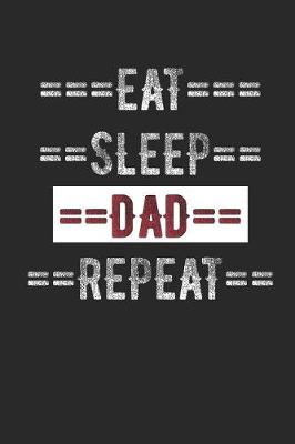 Book cover for Father Journal - Eat Sleep Dad Repeat