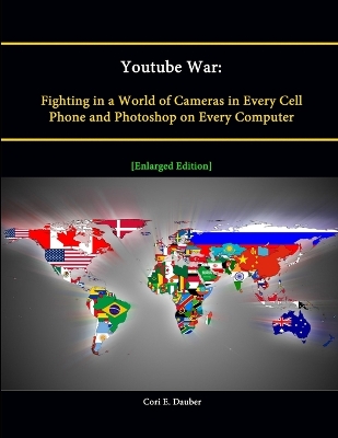 Book cover for Youtube War: Fighting in a World of Cameras in Every Cell Phone and Photoshop on Every Computer [Enlarged Edition]
