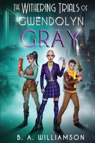 Cover of The Withering Trials of Gwendolyn Gray
