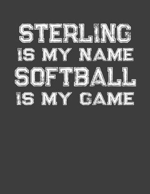 Book cover for Sterling Is My Name Softball Is My Game