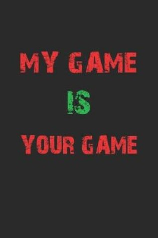 Cover of My game is your game