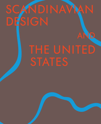 Book cover for Scandinavian Design & the United States, 1890-1980