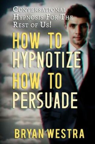 Cover of How To Hypnotize How To Persuade
