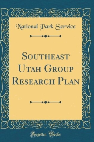 Cover of Southeast Utah Group Research Plan (Classic Reprint)