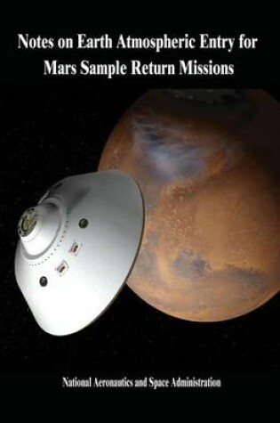 Cover of Notes on Earth Atmospheric Entry for Mars Sample Return Missions