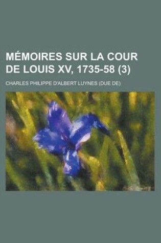 Cover of Memoires Sur La Cour de Louis XV, 1735-58 (3)