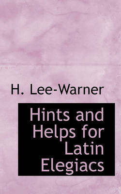 Book cover for Hints and Helps for Latin Elegiacs