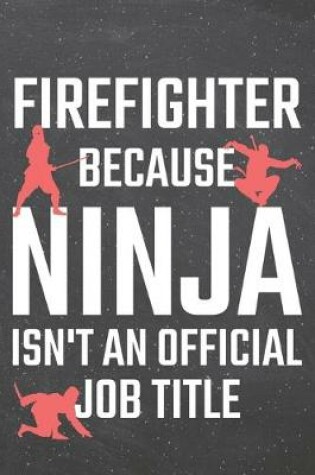 Cover of Firefighter because Ninja isn't an official Job Title