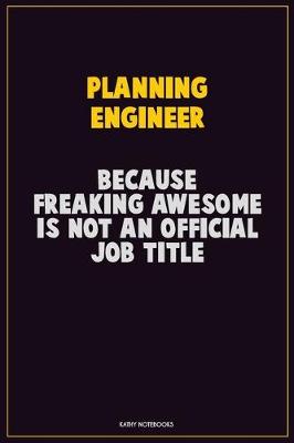 Book cover for Planning Engineer, Because Freaking Awesome Is Not An Official Job Title