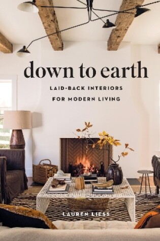 Cover of Down to Earth: Laid-back Interiors for Modern Living
