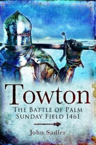 Cover of Towton: The Battle of Palm Sunday Field