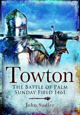 Book cover for Towton: The Battle of Palm Sunday Field