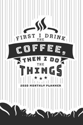 Book cover for First I Drink The Coffee, Then I Do The Things