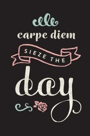 Cover of Carpe Diem, Sieze The Day