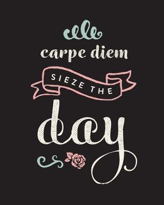 Book cover for Carpe Diem, Sieze The Day