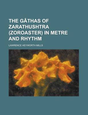 Book cover for The G Thas of Zarathushtra (Zoroaster) in Metre and Rhythm