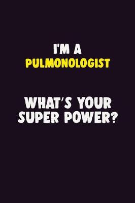 Book cover for I'M A Pulmonologist, What's Your Super Power?