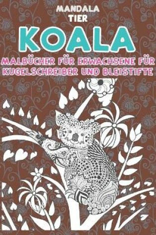 Cover of Malbucher fur Erwachsene fur Kugelschreiber und Bleistifte - Mandala - Tier - Koala