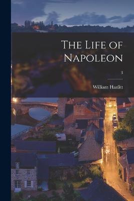 Book cover for The Life of Napoleon; 3