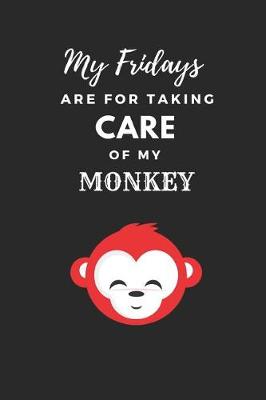 Book cover for My Fridays Are for Taking Care of My Monkey