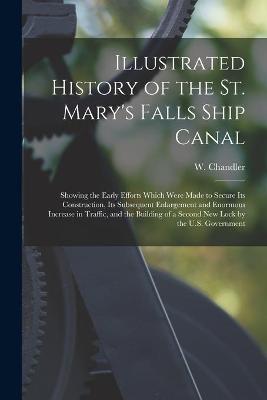 Cover of Illustrated History of the St. Mary's Falls Ship Canal [microform]