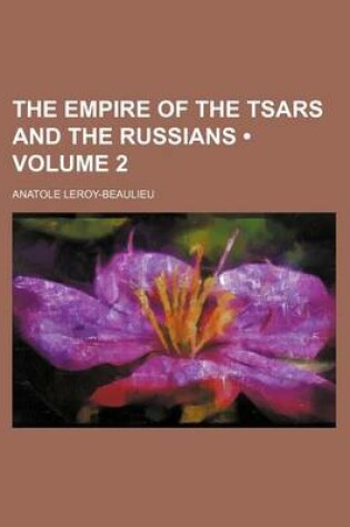Cover of The Empire of the Tsars and the Russians (Volume 2)