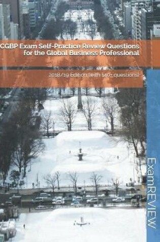 Cover of CGBP Exam Self-Practice Review Questions for the Global Business Professional 2018/19 Edition (with 140+ questions)