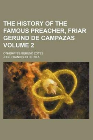 Cover of The History of the Famous Preacher, Friar Gerund de Campazas Volume 2; Otherwise Gerund Zotes