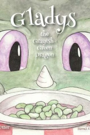 Cover of Gladys the Grayish-Green Dragon