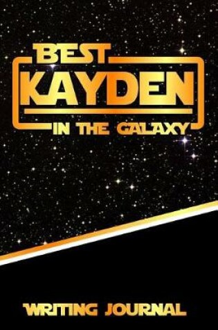 Cover of Best Kayden in the Galaxy Writing Journal