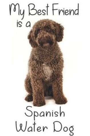 Cover of My best Friend is a Spanish Water Dog