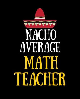 Book cover for Nacho Average Math Teacher