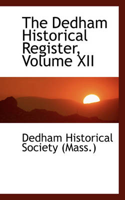 Book cover for The Dedham Historical Register, Volume XII