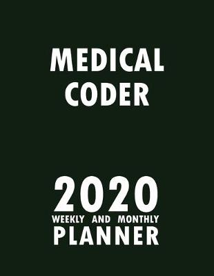 Book cover for Medical Coder 2020 Weekly and Monthly Planner