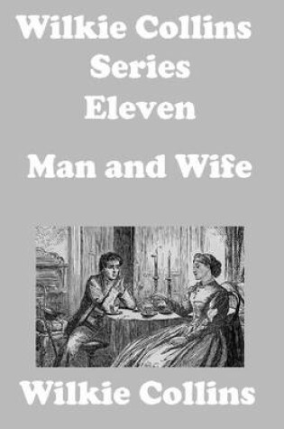 Cover of Wilkie Collins Series Eleven: Man and Wife