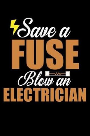 Cover of Save an fuse blow an electrician