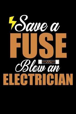 Book cover for Save an fuse blow an electrician