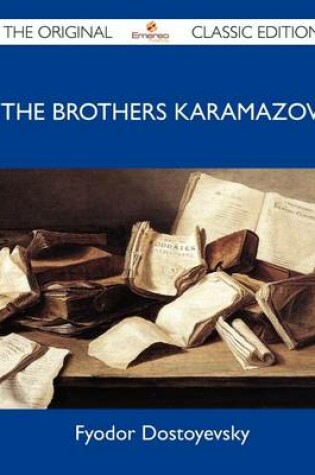 Cover of The Brothers Karamazov - The Original Classic Edition