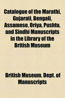 Book cover for Catalogue of the Marathi, Gujarati, Bengali, Assamese, Oriya, Pushtu, and Sindhi Manuscripts in the Library of the British Museum