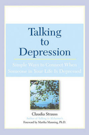 Cover of Talking Depression Simple Ways Connect When Someone Your Lif