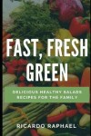 Book cover for Fast, Fresh, Green - Low Calorie Salads