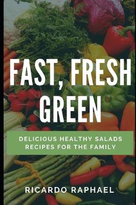 Cover of Fast, Fresh, Green - Low Calorie Salads