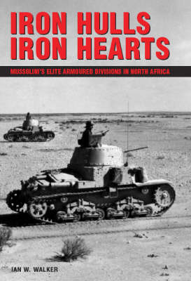 Book cover for Iron Hulls, Iron Hearts: Mussolini's Elite Armoured Division in Wwii
