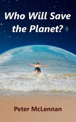 Book cover for Who Will Save the Planet?