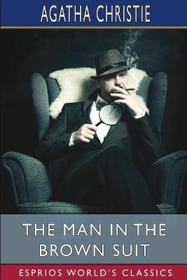 Book cover for The Man in the Brown Suit (Esprios Classics)