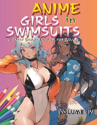 Book cover for Anime Girls in Swimsuits VOLUME IV