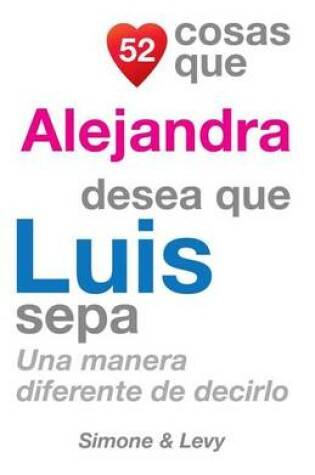 Cover of 52 Cosas Que Alejandra Desea Que Luis Sepa