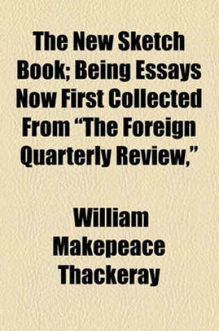 Cover of The New Sketch Book; Being Essays Now First Collected from "The Foreign Quarterly Review,"